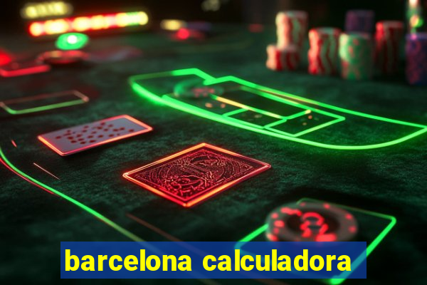 barcelona calculadora